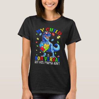 Mijn kind is niet verbaal, maar zijn mama is niet t-shirt