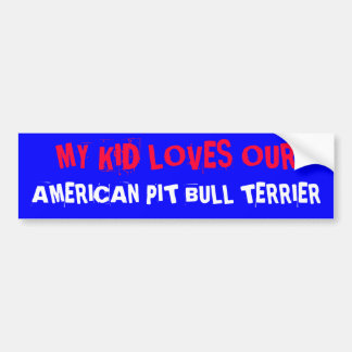 MIJN KIND LIGT ONZE, AMERIKAANSE PIT BULL TERRIER BUMPERSTICKER