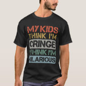 Mijn Kinderen denken dat ik cringe ben, ik vind he T-shirt (Voorkant)