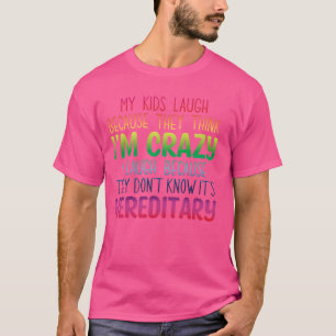 Mijn Kinderen lachen omdat ze denken dat ik gek be T-shirt