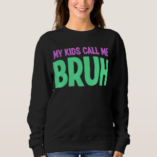 Mijn Kinderen noemen me Bruh Parents of Tiener Sar Trui