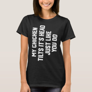 Mijn Kip Kantelt Zijn Kop Kip Boer T-shirt
