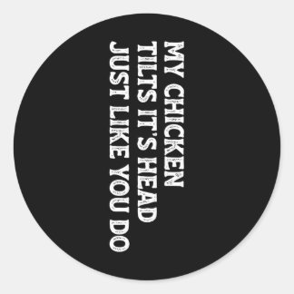 Mijn Kip Kantelt Zijn Kop Net Als Jij Dat Doet Gra Ronde Sticker