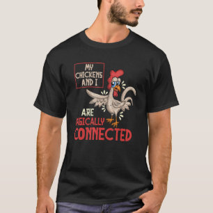 Mijn kippen en ik zijn Magisch verbonden boeren C T-shirt