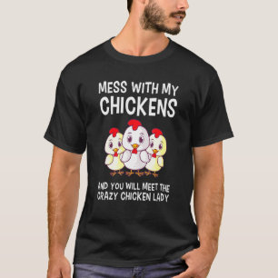 Mijn Kippen Pesten Zal De Kraaien Kip Ontmoeten  T-shirt