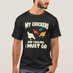 Mijn kippen roepen, ik moet gaan - Grappige kip  T-shirt