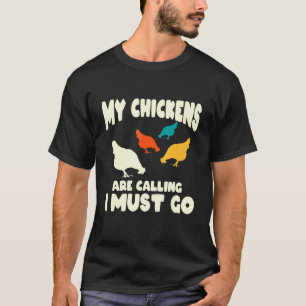 Mijn kippen roepen, ik moet gaan - Kip T-shirt