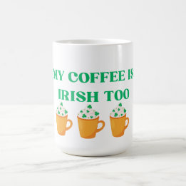 MIJN KOFFIE IS OOK IRISH. ONTWERP DAG PADDY MAGISCHE MOK