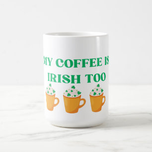 MIJN KOFFIE IS OOK IRISH. ONTWERP DAG PADDY MAGISCHE MOK