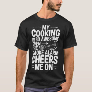 Mijn Koken Is Zo Geweldig Zelfs De Rookmelder T-shirt
