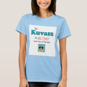 Mijn Kuvasz is alles. T-shirt