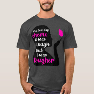 Mijn laatste dag Chemo was hard, maar ik was veel  T-shirt