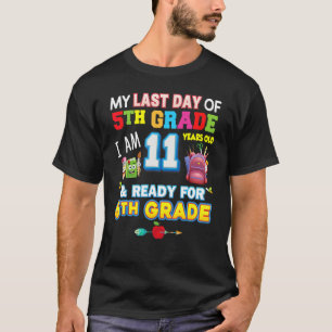 Mijn laatste dag van de 5e klas ben ik 11 jaar oud t-shirt