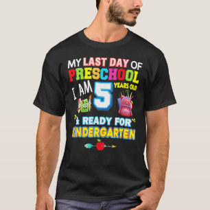 Mijn laatste dag van de kleuterschool... ben ik 5  t-shirt