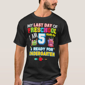 Mijn laatste dag van de kleuterschool... ben ik 5 t-shirt