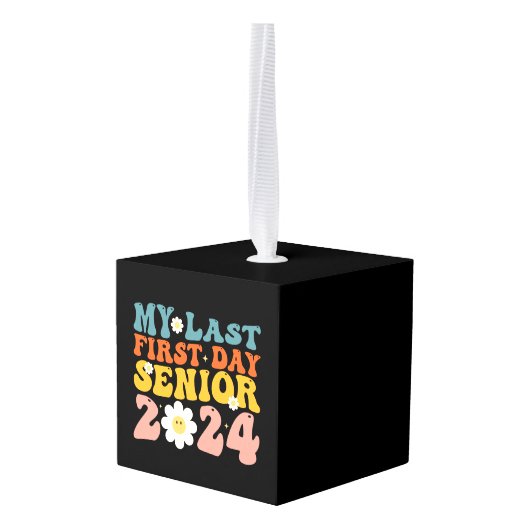 Mijn laatste Eerste Dag Senior Class van 2024 Kubus Ornament (Achter hoekig)