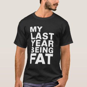 Mijn Laatste Jaar Als Dik Funny Workout Fitness Mo T-shirt