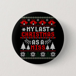 Mijn laatste Kerstmis als Miss Fiance Ugly Sweater Ronde Button 5,7 Cm