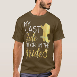 Mijn laatste rit voor ik de bruid ben Trouw Cowboy T-shirt
