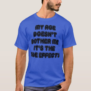 Mijn leeftijd maakt me niet bang. Het is de nevene T-shirt