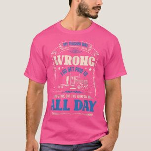 Mijn leraar had het mis... ik word betaald om te s t-shirt