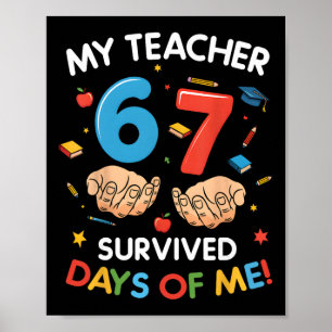 Mijn leraar overleefde 67 dagen school Grappig 6-7 Poster