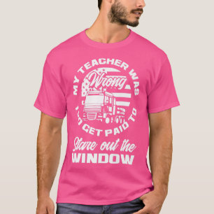 Mijn leraar was verkeerd betaald raam Funny Truck T-shirt