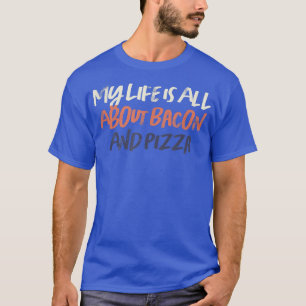 Mijn leven gaat over Bacon en T-shirt