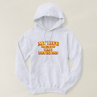“Mijn leven geregisseerd door slechte beslissingen Hoodie