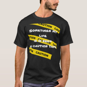 Mijn leven heeft behoefte aan voorzichtige tape t-shirt