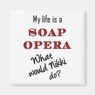Mijn leven is Soap Opera Nikki Magnet Magneet