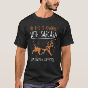 Mijn leven is vrolijk met sarcasme en Duitse Herde T-shirt