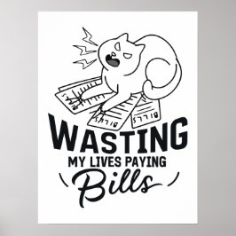 Mijn levens verspillen Grappig kattenontwerp Poster