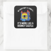 Mijn lichaam is geen tempel... het is een Bouncy C Vierkante Sticker (Tas)
