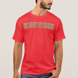 Mijn lichaam Mijn keuze Feministische feminisme Re T-shirt
