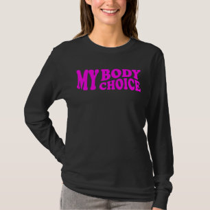Mijn Lichaam Mijn Keuze Feministische Vrouwenrecht T-shirt