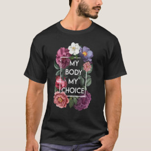 Mijn lichaam Mijn keuze Floral Pro Choice Feminist T-shirt