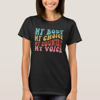 Mijn Lichaam Mijn Keuze Mijn Land Mijn Stem Vrouwe T-shirt
