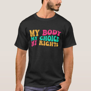 Mijn lichaam Mijn keuze Mijn rechten Feminist Roe T-shirt