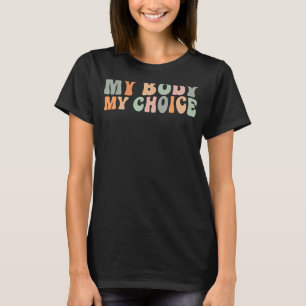 Mijn lichaam Mijn keuze Pro Keuze Vrouwenrechten F T-shirt