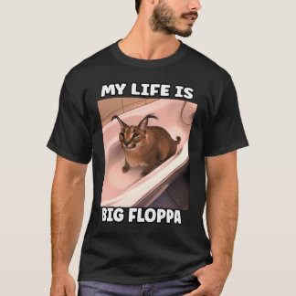 Mijn LiFe is Big Floppa Meme caracal T-shirt
