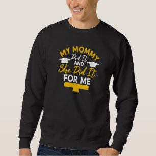 Mijn mama deed het en ze deed het voor mij Afstude Trui