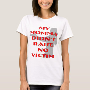 Mijn mama heeft geen slachtoffer opgehaald t-shirt