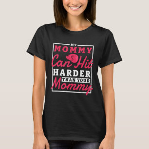 Mijn mama kan harder dan je mama die borstkletsen t-shirt