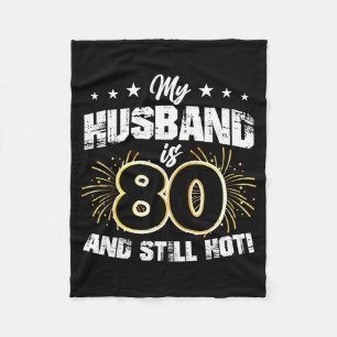 Mijn man 80 nog steeds heet koele 80ste verjaardag fleece deken