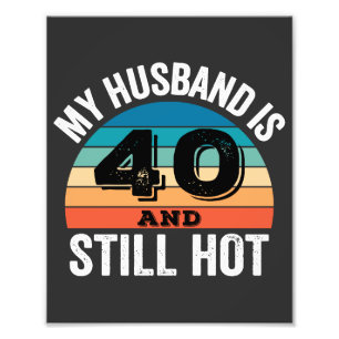 Mijn man is 40 en nog steeds heet foto afdruk