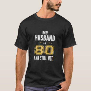 Mijn man is 80 en nog steeds hete 80ste verjaardag t-shirt