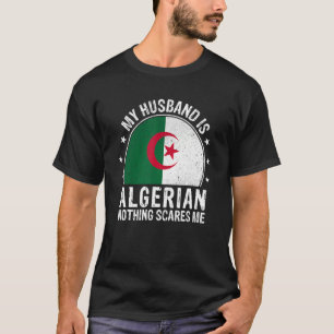 Mijn man is Algerijns niets wat mij Algerijns kan  T-shirt
