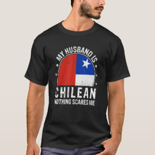Mijn man is Chileens... niets wat me schaamt. T-shirt