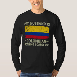 Mijn man is Colombiaans Niets maakt me bang Echtge T-shirt